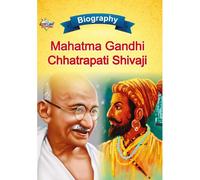 Biography Of Mahatma Gandhi And Chhatrapati Shivaji