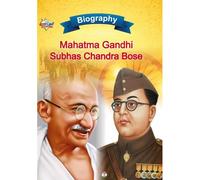 Biography Of Mahatma Gandhi And Subhash Chandra Bose