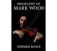 BIOGRAPHY OF MARK WOOD: THE ELECTRIC VIOLINIST WHO REDEFINED THE FUTURE OF STRINGS