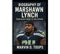 BIOGRAPHY OF MARSHAWN LYNCH: From Beast Mode to Hollywood