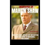 Biography of Martin Shaw: The Life and Roles of an Actor Who Became a National Treasure