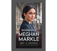 BIOGRAPHY OF MEGHAN MARKLE: The Courage to Walk Away and the Grace to Begin Again