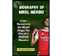BIOGRAPHY OF Mikel Merino: From Navarra to the World Stage: The Rise of a Midfield Maestro