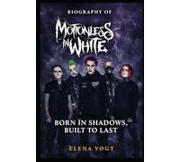 Biography of Motionless in White: Born in Shadows, Built to Last