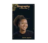 Biography of Naomi Osaka: Quiet, power and Global Voice