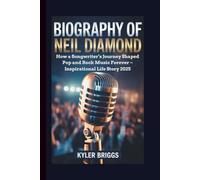 BIOGRAPHY OF NEIL DIAMOND: How a Songwriter’s Journey Shaped Pop and Rock Music Forever - Inspirational Life Story 2025