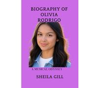 BIOGRAPHY OF OLIVIA RODRIGO: A Musical Odyssey