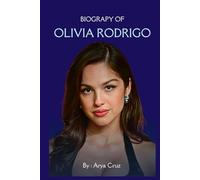 BIOGRAPHY OF OLIVIA RODRIGO: From Small-Town Girl to Global Pop Phenomenon
