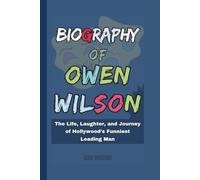 Biography of Owen Wilson: The Life, Laughter, and Journey of Hollywood’s Funniest Leading Man