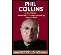 BIOGRAPHY OF PHIL COLLINS: Phil Collins’ Life, Career, and Lasting Impact on Music