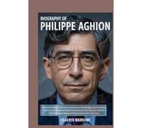 Biography of Philippe Aghion: Discover How His Work on Innovation, Knowledge, and Creative Destruction Shaped Global Economic Growth and Earned the 2025 Sveriges Riksbank Prize in Economic Sciences