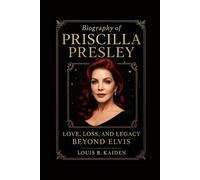 Biography of Priscilla Presley: Love, Loss, and Legacy Beyond Elvis