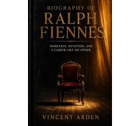 Biography Of Ralph Fiennes: Darkness, Devotion, And A career Like No Other