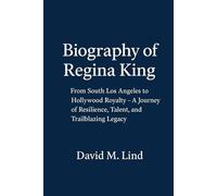 Biography of Regina King: From South Los Angeles to Hollywood Royalty - A Journey of Resilience, Talent, and Trailblazing Legacy