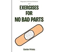 Biography Of Richard Schwartz: And Exercises for No Bad Parts