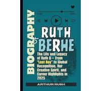 BIOGRAPHY OF RUTH BERHE: The Life and Legacy of Ruth B - From “Lost Boy” to Global Recognition, Her Creative Spirit, and Career Highlights in 2025