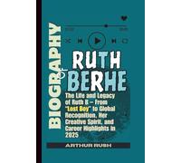 BIOGRAPHY OF RUTH BERHE: The Life and Legacy of Ruth B - From “Lost Boy” to Global Recognition, Her Creative Spirit, and Career Highlights in 2025