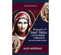 Biography of Saint Teresa of Los Andes: Plus 9 days Novena Prayers