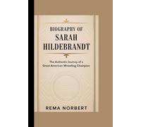 Biography of Sarah HILDEBRANDT: The Authentic Journey of a great American wrestling Champion