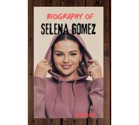 BIOGRAPHY OF SELENA GOMEZ: FROM DISNEY DARLING TO GLOBAL ICON AND MENTAL HEALTH ADVOCATE