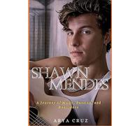 BIOGRAPHY OF SHAWN MENDES: A Journey of Music, Passion, and Resilience