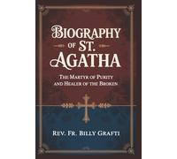BIOGRAPHY OF ST. AGATHA: The Martyr of Purity and Healer of the Broken