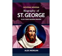 Biography of St. George: Plus 9 days Novena Prayers