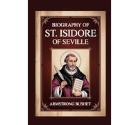 BIOGRAPHY OF ST. ISIDORE OF SEVILLE