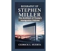 BIOGRAPHY OF STEPHEN MILLER: The Architect of Trump's Immigration Policies