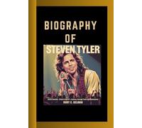 BIOGRAPHY OF STEVEN TYLER: Sweet Emotion- A Rock Legend's Journey Through Fame and Redemption
