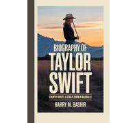 BIOGRAPHY OF TAYLOR SWIFT: Country Roots: A Star is Born in Nashville