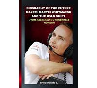 BIOGRAPHY OF THE FUTURE MAKER: MARTIN WHITMARSH AND THE BOLD SHIFT FROM RACETRACK TO RENEWABLE HORIZON: A transformation rooted in precision, leadership, and the courage to follow a different path