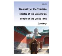 Biography of the Tripitaka Master of the Great Ci'en Temple in the Great Tang Dynasty