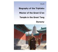 Biography of the Tripitaka Master of the Great Ci'en Temple in the Great Tang Dynasty