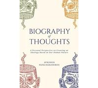 Biography of Thoughts: A personal perspective on creating an ideology based on human nature