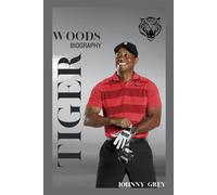 BIOGRAPHY OF TIGER WOODS: GOLF’S FIERCEST COMPETITOR, AMERICA’S MOST COMPLEX HERO