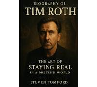 BIOGRAPHY OF TIM ROTH: THE ART OF STAYING REAL IN A PRETEND WORLD