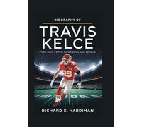 BIOGRAPHY OF TRAVIS KELCE: From Ohio to The Super Bowl and Beyond