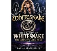 Biography of Whitesnake: The Serpent's Long Road