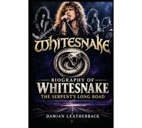Biography of Whitesnake: The Serpent's Long Road