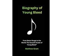 Biography of Young Bleed: From Baton Rouge to the World: The Smooth Hustle of Young Bleed”