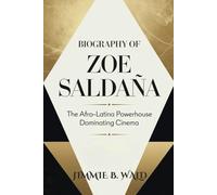 Biography of Zoe Saldaña: The Afro-Latina Powerhouse Dominating Cinema