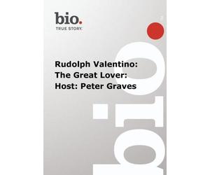 Biography-Rudolph Valentino: The Lover: Host: Peter Graves
