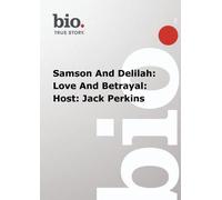 Biography - Samson And Delilah: Love And Betrayal: Host: Jack Perkins
