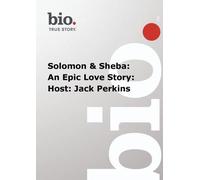 Biography - Solomon & Sheba: An Epic Love Story: Host: Jack Perkins
