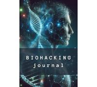 Biohacking Journal: the ultimate daily routine. checklist habit tracker for health, food, workout, sleep, fasting, meditation mindfulness