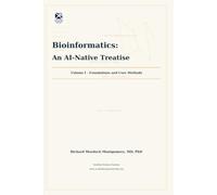Bioinformatics: An AI-Native Treatise: Volume I of IV - Foundations and Core Methods