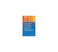 Bioinformatics For Diagnosis, Prognosis And Treatment Of Complex Diseases