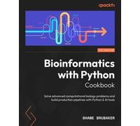Bioinformatics with Python Cookbook Solve advanced computational biology problems and build production pipelines with Python & AI tools - Shane Brubaker - Packt Publishing - ebook (ePub) - Livre