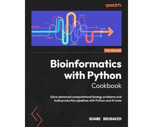 Bioinformatics with Python Cookbook: Solve advanced computational biology problems and build production pipelines with Python and AI tools
